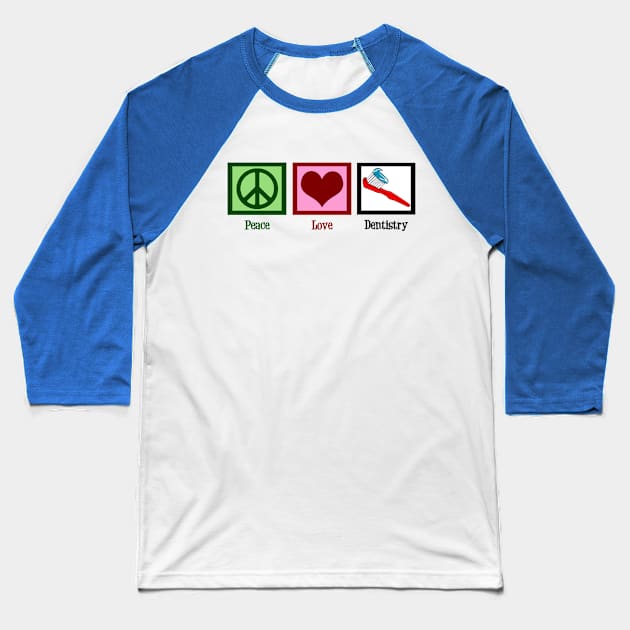 Peace Love Dentistry Baseball T-Shirt by epiclovedesigns